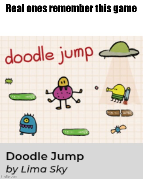 Doodle Jump | Real ones remember this game | image tagged in images,gaming | made w/ Imgflip meme maker