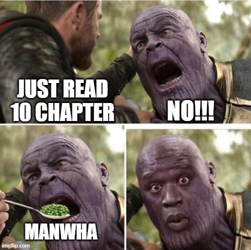 Thor feeding Thanos | JUST READ 10 CHAPTER; NO!!! MANWHA | image tagged in thor feeding thanos | made w/ Imgflip meme maker