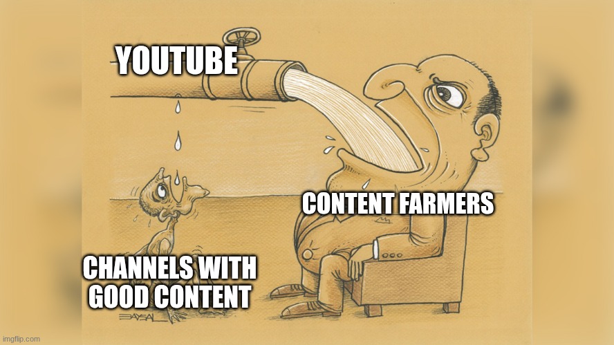 Man with a lot of water | YOUTUBE; CONTENT FARMERS; CHANNELS WITH GOOD CONTENT | image tagged in man with a lot of water | made w/ Imgflip meme maker