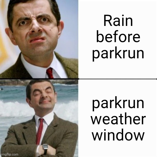 parkrun weather window | Rain before parkrun; parkrun weather window | image tagged in parkrun,run,running,weather,mr bean,smug | made w/ Imgflip meme maker