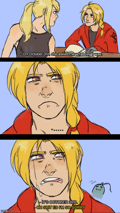 guess what day it is guys | image tagged in fullmetal alchemist | made w/ Imgflip meme maker