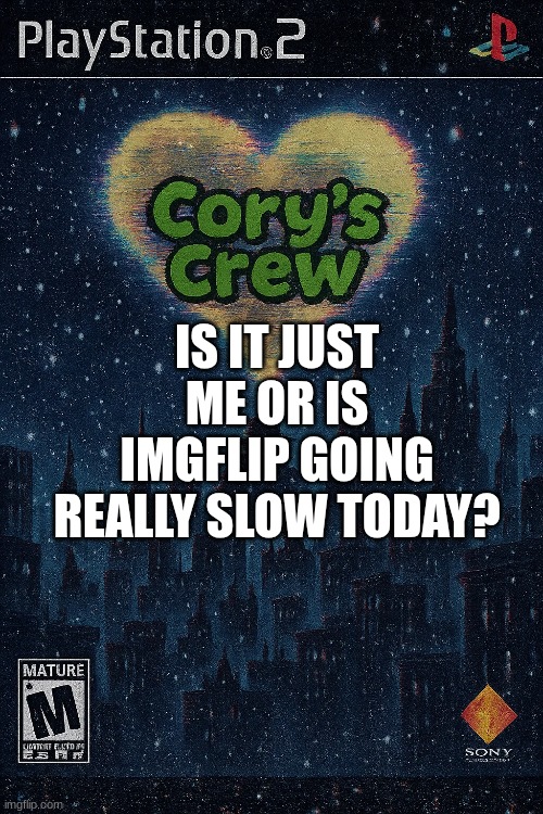 IS IT JUST ME OR IS IMGFLIP GOING REALLY SLOW TODAY? | image tagged in imgflip | made w/ Imgflip meme maker
