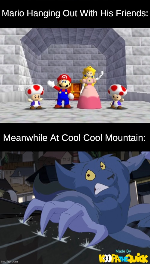 Li'l Penguin Lost | Mario Hanging Out With His Friends:; Meanwhile At Cool Cool Mountain: | image tagged in super mario 64 | made w/ Imgflip meme maker