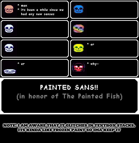note: i am aware that it glitches in textbox stacks.
its kinda like frozen paint so ima keep it | made w/ Imgflip meme maker