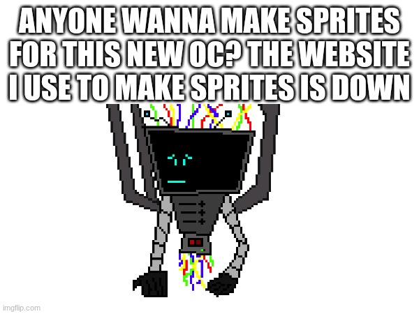 name cyber | ANYONE WANNA MAKE SPRITES FOR THIS NEW OC? THE WEBSITE I USE TO MAKE SPRITES IS DOWN | made w/ Imgflip meme maker