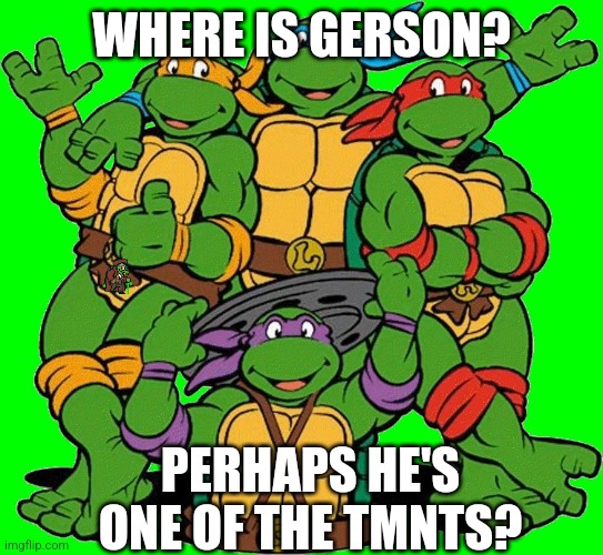 Medium Find the Gerson | WHERE IS GERSON? PERHAPS HE'S ONE OF THE TMNTS? | image tagged in ninja turtles,gerson boom deltarune | made w/ Imgflip meme maker