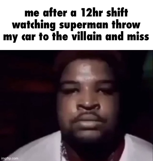 Mario Judah Stare | me after a 12hr shift watching superman throw my car to the villain and miss | image tagged in mario judah stare | made w/ Imgflip meme maker