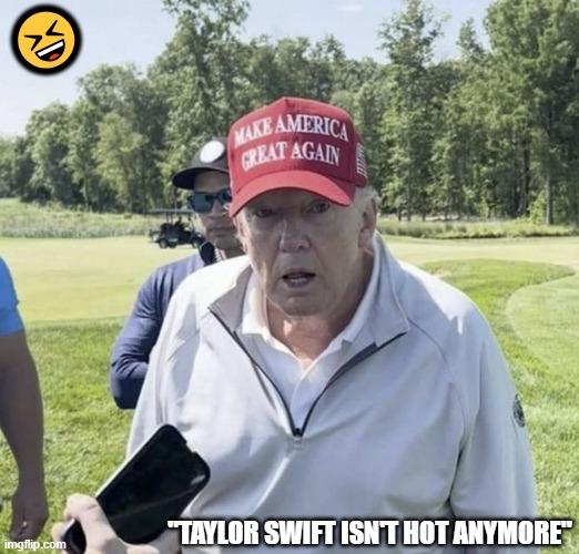 taylor shatters streaming record for 2025. one guy is pissed | 😆; "TAYLOR SWIFT ISN'T HOT ANYMORE" | made w/ Imgflip meme maker