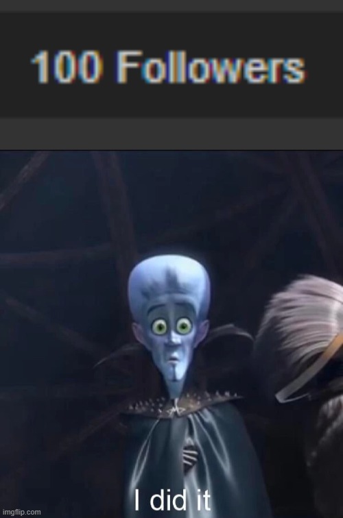 Thank you for all your support. it's been a interesting ride | image tagged in megamind i did it | made w/ Imgflip meme maker