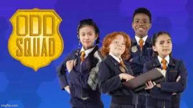 Odd squad | image tagged in odd squad | made w/ Imgflip meme maker