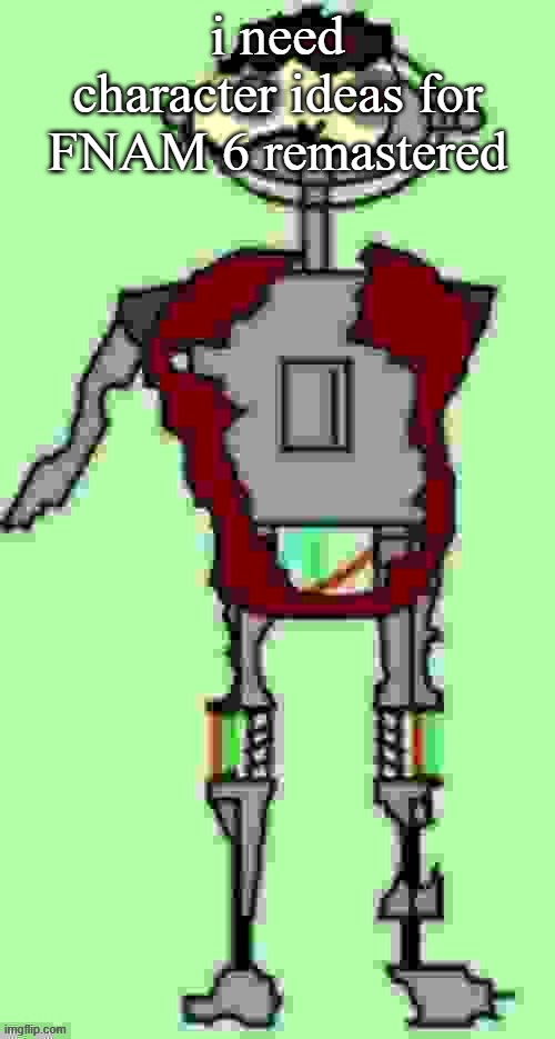 You can request your OC btw | i need character ideas for FNAM 6 remastered | image tagged in timmy tough knuckles far more function | made w/ Imgflip meme maker