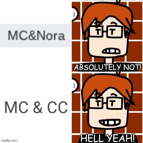 MC's best friend is CC and he disagrees when his name is next to a girl he hasn't known yet. | ABSOLUTELY NOT! HELL YEAH! | image tagged in mc smiling and not smiling,cc,mc,moscovio may,comics | made w/ Imgflip meme maker