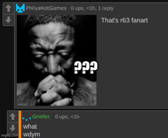 I know what r63 is but I REALLY don't understand what he meant by it. | ??? | made w/ Imgflip meme maker