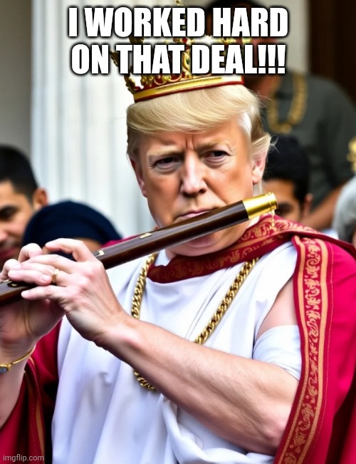 King flute | I WORKED HARD ON THAT DEAL!!! | image tagged in king flute | made w/ Imgflip meme maker