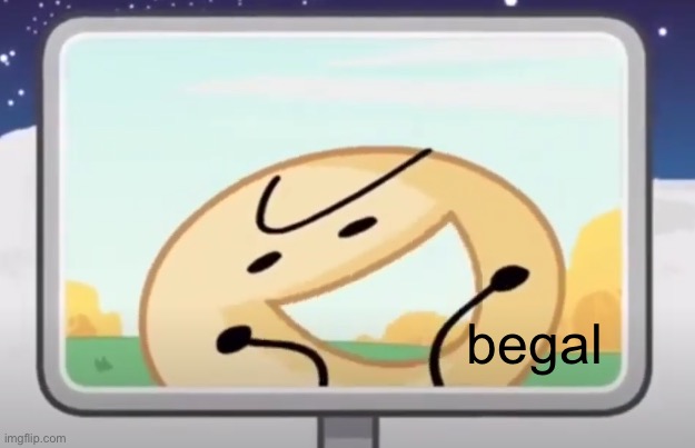 begal | image tagged in bagel brain | made w/ Imgflip meme maker