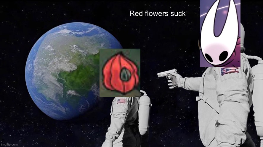 Always Has Been Meme | Red flowers suck | image tagged in memes,always has been | made w/ Imgflip meme maker