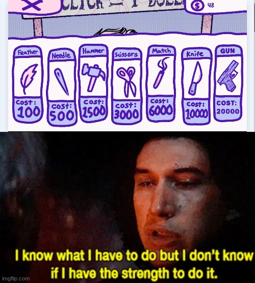 image tagged in i know what i have to do but i don t know if i have the strength | made w/ Imgflip meme maker