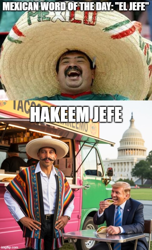 MEXICAN WORD OF THE DAY: "EL JEFE"; HAKEEM JEFE | image tagged in mexican word of the day,hakeem jeffries sombrero | made w/ Imgflip meme maker