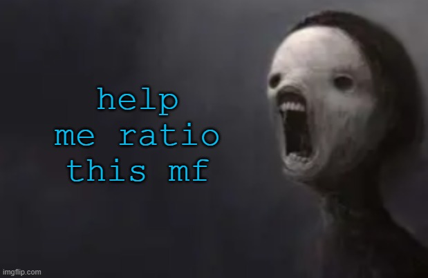 https://imgflip.com/i/a81csi?nerp=1759526065#com38031837 | help me ratio this mf | image tagged in void lazy | made w/ Imgflip meme maker