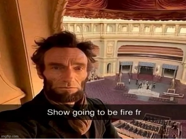It was aight | image tagged in history,assassination,show | made w/ Imgflip meme maker