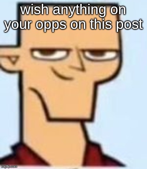tyler | wish anything on your opps on this post | image tagged in tyler | made w/ Imgflip meme maker