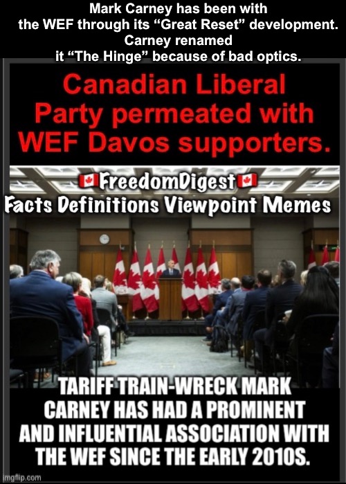 Tariff Train-Wreck Mark Carney | Mark Carney has been with the WEF through its “Great Reset” development.
Carney renamed it “The Hinge” because of bad optics. | made w/ Imgflip meme maker