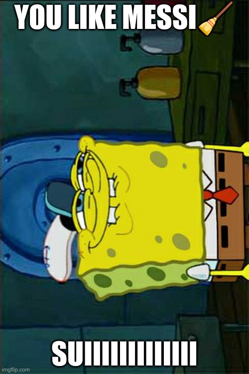 sponge know u like messi Blank Meme Template