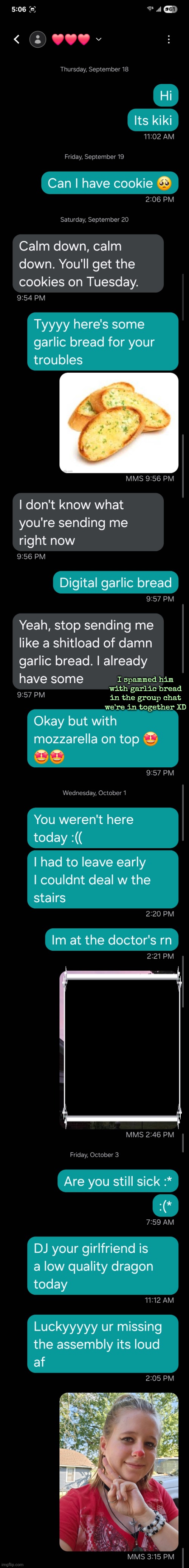 I spammed him with garlic bread in the group chat we're in together XD | made w/ Imgflip meme maker