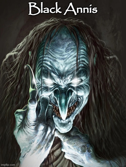 Black Annis | made w/ Imgflip meme maker