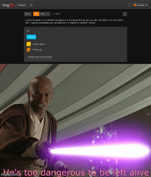 I uh, uh, pherphaps have uh, uh, uh, uh, uh, uh, uhm er unfollowed the fun stream? Y'know, the one that EVERYONE is a part of? | He's too dangerous to be left alive | image tagged in he's too dangerous to be left alive | made w/ Imgflip meme maker