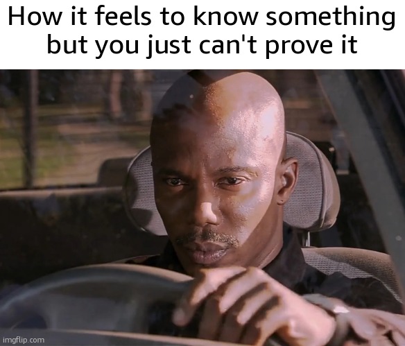 Doakes | How it feels to know something but you just can't prove it | image tagged in doakes | made w/ Imgflip meme maker