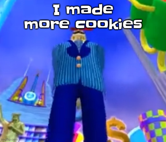 Aura farming | I made more cookies | image tagged in aura farming | made w/ Imgflip meme maker