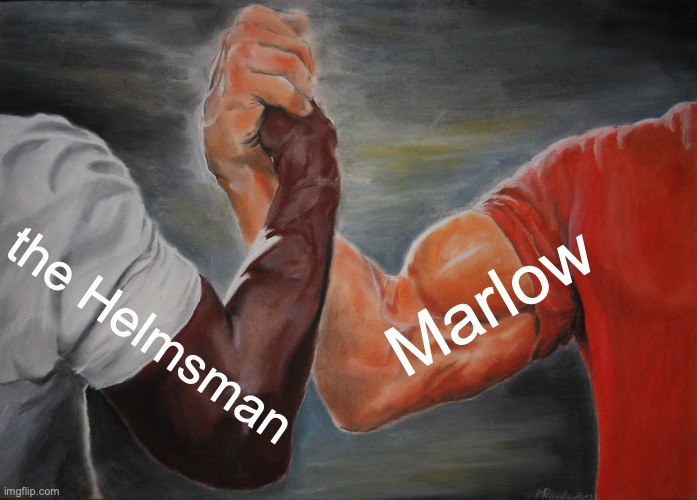 Marlow and the Helmsman | Marlow; the Helmsman | image tagged in memes,epic handshake,heart of darkness,marlow,helmsman,joseph conrad | made w/ Imgflip meme maker