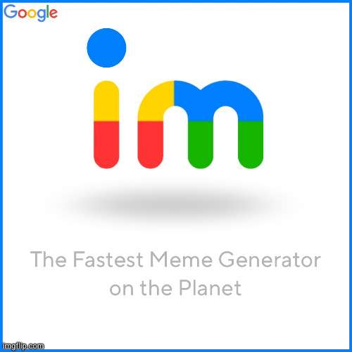 Google Imgflip | image tagged in google imgflip | made w/ Imgflip meme maker