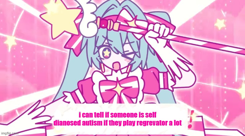 tethythegreat announcement template | i can tell if someone is self dianosed autism if they play regrevator a lot | image tagged in tethythegreat announcement template | made w/ Imgflip meme maker