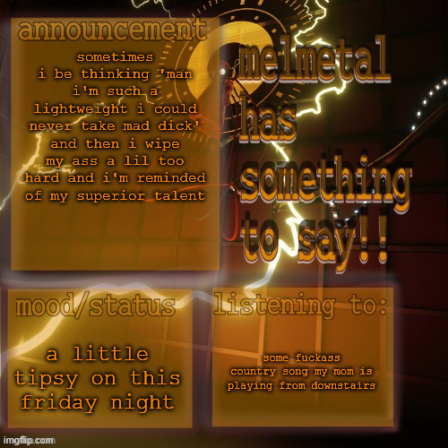 goog... | sometimes i be thinking 'man i'm such a lightweight i could never take mad dick' and then i wipe my ass a lil too hard and i'm reminded of my superior talent; a little tipsy on this friday night; some fuckass country song my mom is playing from downstairs | image tagged in melmetal temp ty xoxo | made w/ Imgflip meme maker