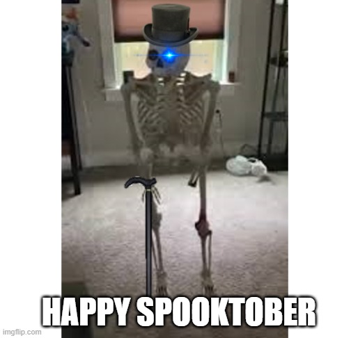 SPOOKY | HAPPY SPOOKTOBER | image tagged in spooktober | made w/ Imgflip meme maker