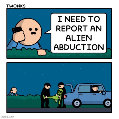 image tagged in alien,abduction,alien abduction,kidnapping | made w/ Imgflip meme maker