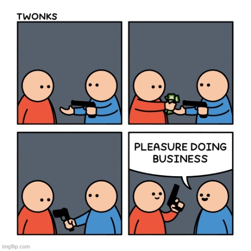 image tagged in gun,money,business,unexpected | made w/ Imgflip meme maker