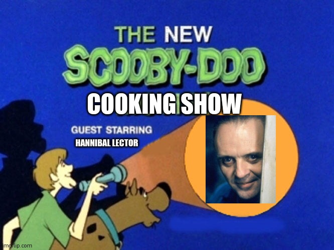 first episode, how to make ribs the right way | COOKING SHOW; HANNIBAL LECTOR | image tagged in scooby doo meets,hannibal lecter,cannibalism,daily cooking lesson | made w/ Imgflip meme maker
