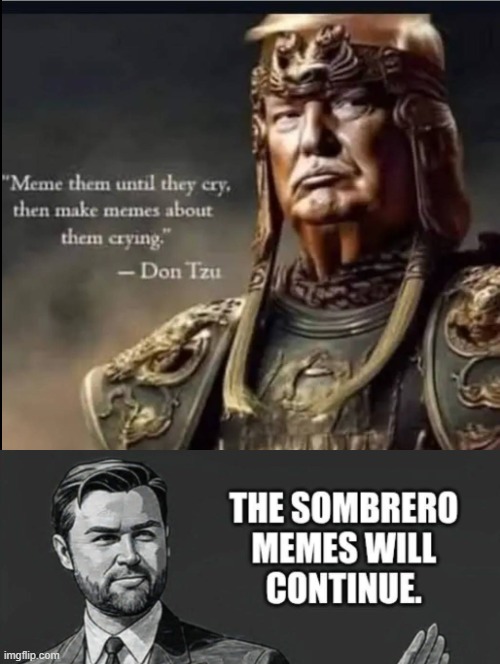 The Sombrero memes will continue! | image tagged in truth | made w/ Imgflip meme maker