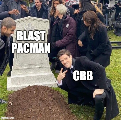 Guy posing in front of grave | BLAST PACMAN; CBB | image tagged in guy posing in front of grave | made w/ Imgflip meme maker