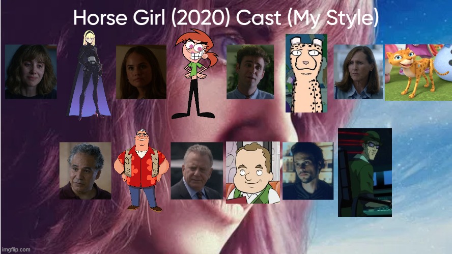 Horse Girl (2020) Cast (My Style) | image tagged in horse girl 2020 cast my style,meme,memes,spoof cast,horse girl,characters | made w/ Imgflip meme maker