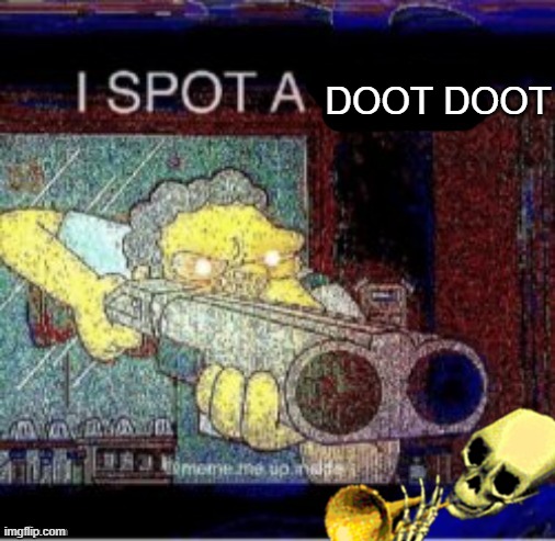 I spot a X | DOOT DOOT | image tagged in i spot a x | made w/ Imgflip meme maker