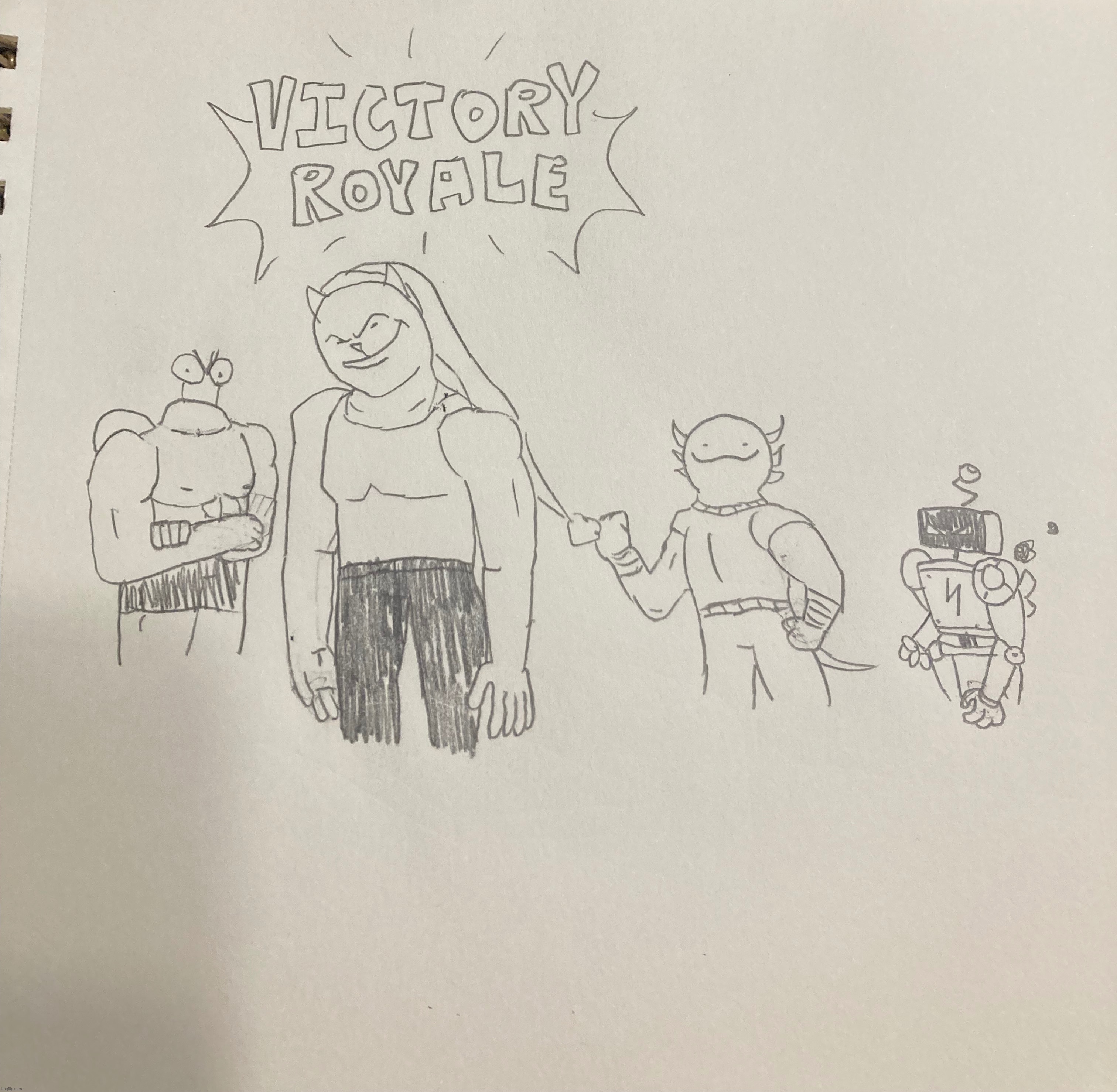 “We gotta number one victory royale” (drawing by Joel) | made w/ Imgflip meme maker