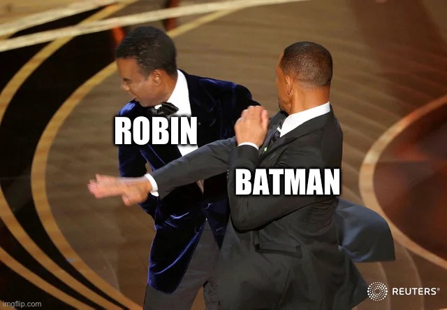They Recreated The Meme | ROBIN; BATMAN | image tagged in will smith punching chris rock,batman slapping robin | made w/ Imgflip meme maker