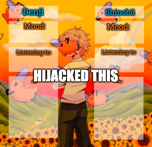 Denji and Shinobii announcement temp | HIJACKED THIS | image tagged in denji and shinobii announcement temp | made w/ Imgflip meme maker