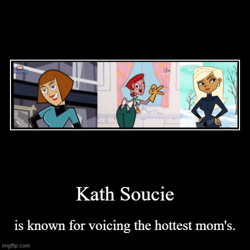 the queen of hot mom's | Kath Soucie | is known for voicing the hottest mom's. | image tagged in funny,demotivationals,kath soucie,danny phantom,dexters lab,the replacements | made w/ Imgflip demotivational maker