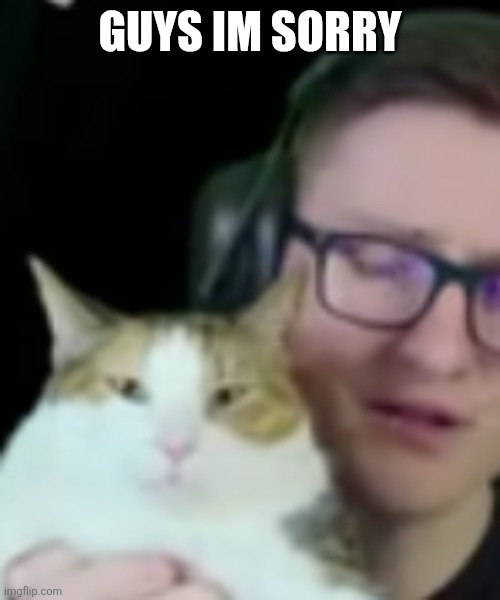 GUYS IM SORRY | made w/ Imgflip meme maker