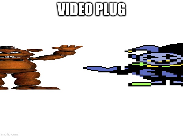 the fazbears are revolving | VIDEO PLUG | image tagged in aure | made w/ Imgflip meme maker